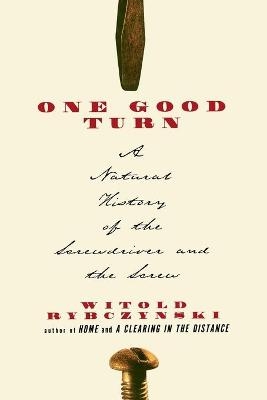 One Good Turn: a Natural History of the Screwdriver and the Screw