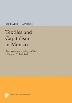 Textiles and Capitalism in Mexico - Richard J. Salvucci