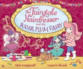 Fairytale Hairdresser and the Sugar Plum Fairy -  Lauren Beard,  Abie Longstaff
