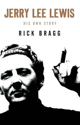 Jerry Lee Lewis - Rick Bragg