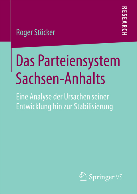 Das Parteiensystem Sachsen-Anhalts -  Roger Stöcker