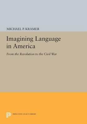 Imagining Language in America - Michael P. Kramer