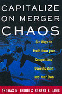Capitalize on Merger Chaos - Thomas Grubb, Robert Lamb