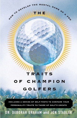 The 8 Traits Of Champion Golfers - Dr. Deborah Graham, Jon Stabler