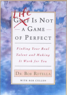 Life is Not a Game of Perfect - Dr. Bob Rotella