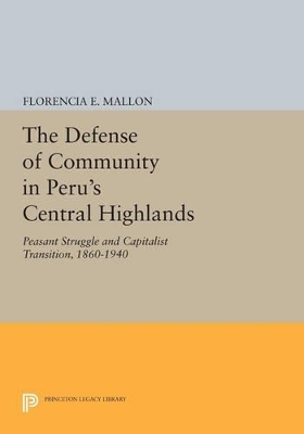 The Defense of Community in Peru's Central Highlands - Florencia E. Mallon