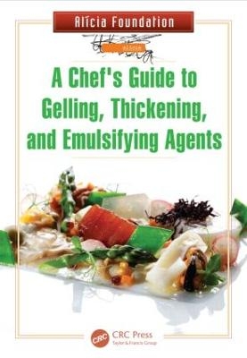 A Chef's Guide to Gelling, Thickening, and Emulsifying Agents -  Alicia Foundation