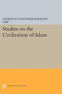 Studies on the Civilization of Islam - Hamilton Alexander Rosskeen Gibb