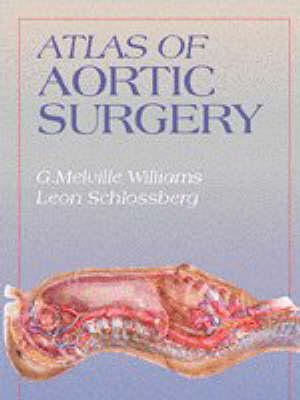 Atlas of Aortic Surgery - George M. Williams, Leon Schlossberg