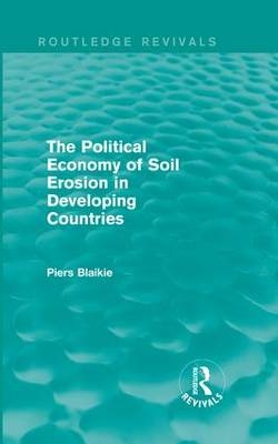 Political Economy of Soil Erosion in Developing Countries -  Piers Blaikie