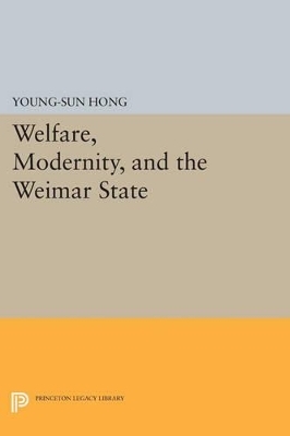 Welfare, Modernity, and the Weimar State - Young-Sun Hong