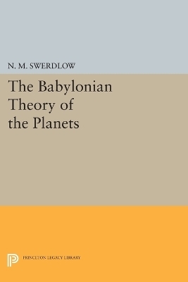 The Babylonian Theory of the Planets - Noel M. Swerdlow