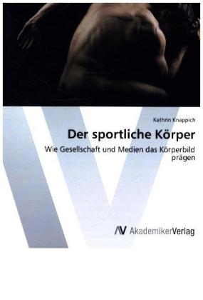 Der sportliche K&ouml;rper - Kathrin Knappich