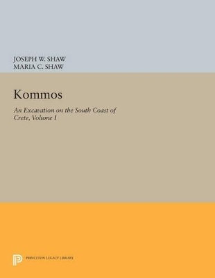 Kommos: An Excavation on the South Coast of Crete, Volume I, Part I - 