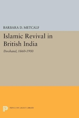 Islamic Revival in British India - Barbara D. Metcalf