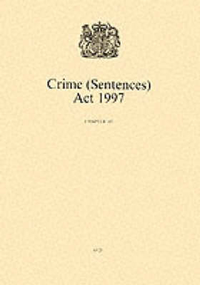 Crime (Sentences) Act 1997: Elizabeth II. Chapter 43 iv 76p.: 30 cm