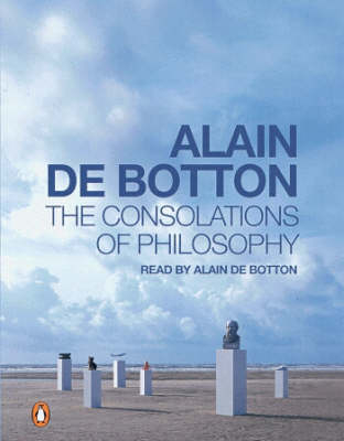 The Consolations of Philosophy - Alain De Botton