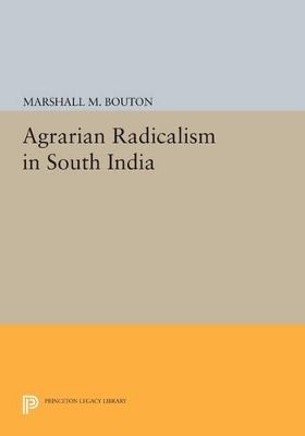 Agrarian Radicalism in South India - Marshall M. Bouton
