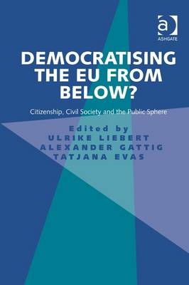 Democratising the EU from Below? -  Alexander Gattig,  Ulrike Liebert