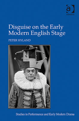 Disguise on the Early Modern English Stage -  Peter Hyland