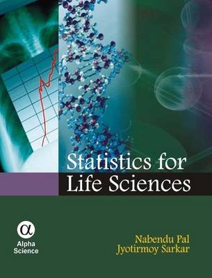Statistics for Life Sciences - Nabendu Pal, Jyotirmoy Sarkar