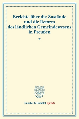 Berichte über die Zustände und die Reform des ländlichen Gemeindewesens in Preußen.
