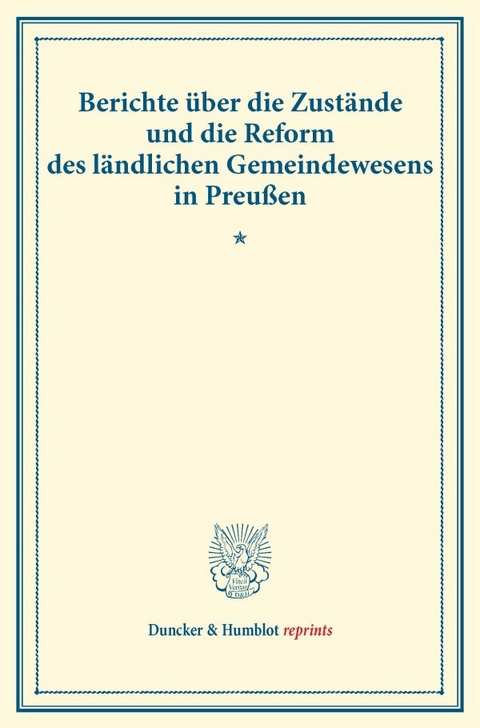 Berichte &uuml;ber die Zust&auml;nde und die Reform des l&auml;ndlichen Gemeindewesens in Preu&szlig;en. - 