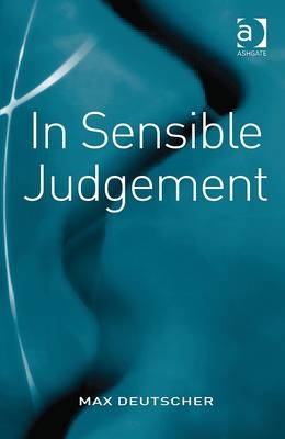 In Sensible Judgement -  Max Deutscher