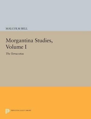 Morgantina Studies, Volume I - Malcolm Bell