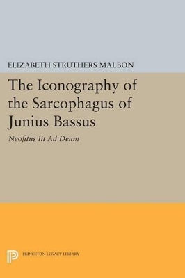 The Iconography of the Sarcophagus of Junius Bassus - Elizabeth Struthers Malbon