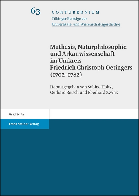 Mathesis, Naturphilosophie und Arkanwissenschaft im Umkreis Friedrich Christoph Oetingers (1702-1782) - 