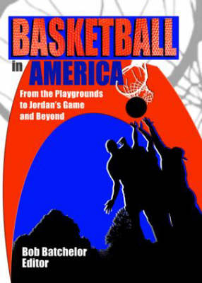 Basketball in America -  Robert P Batchelor,  Frank Hoffmann,  Martin J Manning