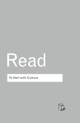 To Hell With Culture - Herbert Read