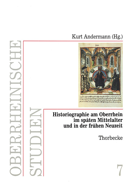 Historiographie am Oberrhein im sp&auml;ten Mittelalter und in der fr&uuml;hen Neuzeit - 