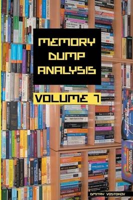 Memory Dump Analysis Anthology - Dmitry Vostokov,  Software Diagnostics Institute