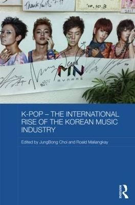 K-pop &ndash; The International Rise of the Korean Music Industry - 