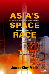 Asia's Space Race - James Clay Moltz