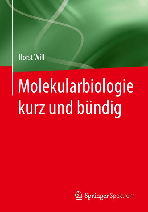 Molekularbiologie kurz und b&uuml;ndig - Horst Will