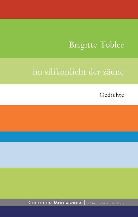Im Silikonlicht der Zäune - Brigitte Tobler