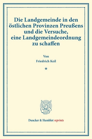Die Landgemeinde in den östlichen Provinzen Preußens und die Versuche, eine Landgemeindeordnung zu schaffen.