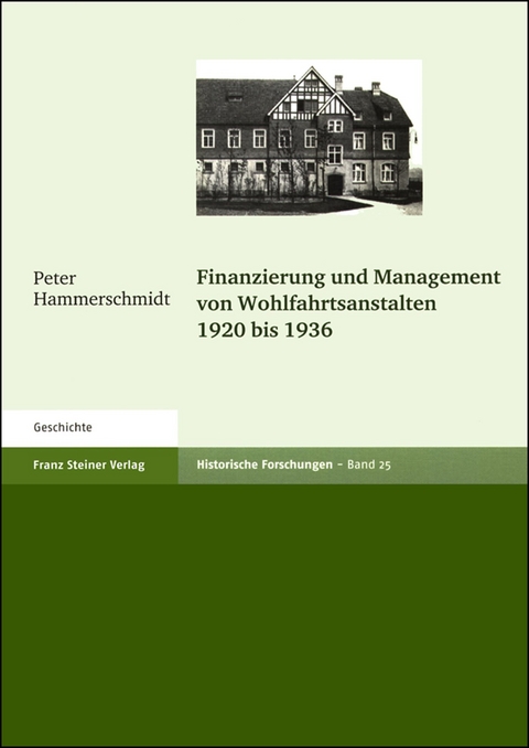 Finanzierung und Management von Wohlfahrtsanstalten 1920 bis 1936 - Peter Hammerschmidt