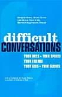 Difficult Conversations - Bruce Patton, Douglas Stone, Sheila Heen