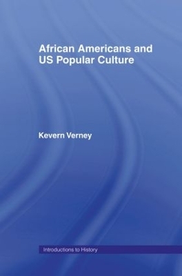 African Americans and US Popular Culture - Kevern Verney