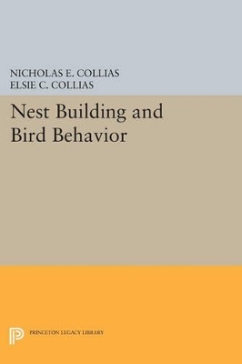 Nest Building and Bird Behavior - Nicholas E. Collias, Elsie C. Collias