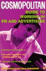 "Cosmopolitan" Guide to Working in PR and Advertising - Julia Hobsbawm, Robert Grey, Suzanne King