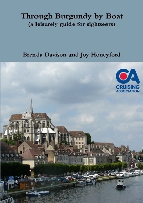 Through Burgundy by Boat (a Leisurely Guide for Sightseers) - Brenda Davison, Joy Honeyford