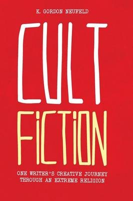 Cult Fiction - K Gordon Neufeld