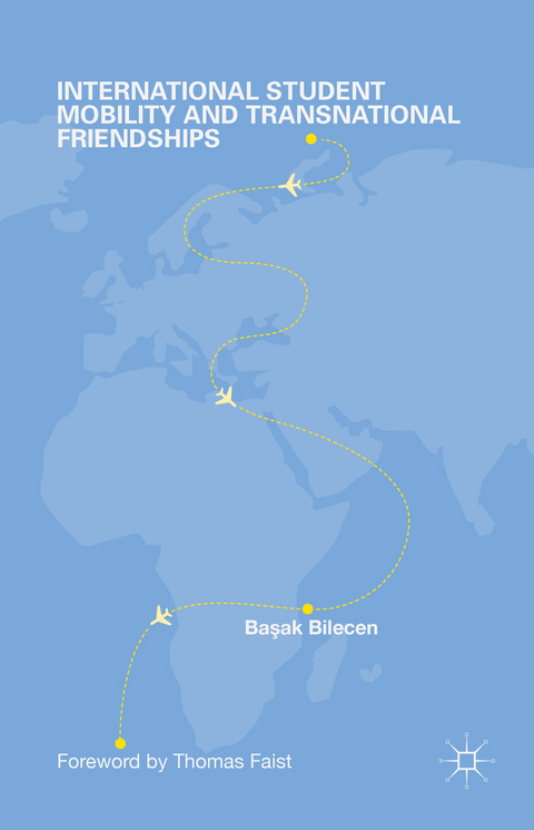 International Student Mobility and Transnational Friendships - Basak Bilecen