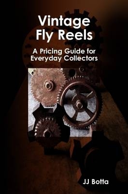 Vintage Fly Reels - Author JJ Botta