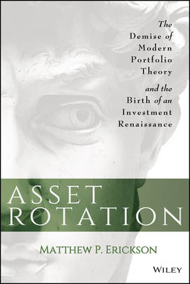 Asset Rotation – The Demise of Modern Portfolio Theory and the Birth of an Investment Renaissance